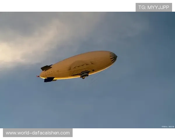 官方发布最新飞艇规格性能与航行安全全面解析